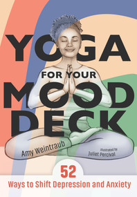 Yoga for Your Mood Deck (52 Ways to Shift Depression and Anxiety) by Amy Weintraub, Juliet Percival, 9781683646778