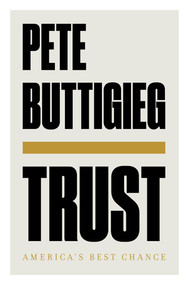 Trust (America's Best Chance) by Pete Buttigieg, 9781631498770