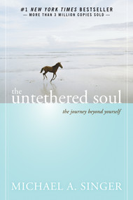The Untethered Soul (The Journey Beyond Yourself) by Michael A. Singer, 9781572245372