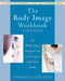 The Body Image Workbook (An Eight-Step Program for Learning to Like Your Looks) by Thomas Cash, 9781572245464