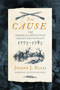The Cause (The American Revolution and its Discontents, 1773-1783) by Joseph J. Ellis, 9781631498985