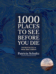 1,000 Places to See Before You Die (Deluxe Edition) (The World as You've Never Seen It Before) by Patricia Schultz, 9781579657888