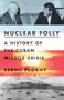 Nuclear Folly (A History of the Cuban Missile Crisis) by Serhii Plokhy, 9780393540819
