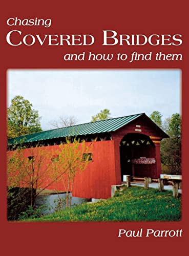 Chasing Covered Bridges (And How to Find Them) - 9781681625454 by Paul Parrott, 9781681625454
