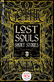 Lost Souls Short Stories by Roger Luckhurst, Sara Dobie Bauer, Sarah L. Byrne, Rachael Cudlitz, C.R. Evans, Geneve Flynn, Adele Gardner, Anne Gresham, Sara M. Harvey, Kurt Hunt, Michael Matheson, J.A.W. McCarthy, John M. McIlveen, Jessica Nickelsen, Michael Penncavage, Lina Rather, Alexandra Renwick, Aeryn Rudel, Lizz-Ayn Shaarawi, Erin Skolney, Lucy A. Snyder, David Tallerman, Damien Angelica Walters, 9781786648051