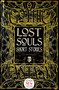 Lost Souls Short Stories by Roger Luckhurst, Sara Dobie Bauer, Sarah L. Byrne, Rachael Cudlitz, C.R. Evans, Geneve Flynn, Adele Gardner, Anne Gresham, Sara M. Harvey, Kurt Hunt, Michael Matheson, J.A.W. McCarthy, John M. McIlveen, Jessica Nickelsen, Michael Penncavage, Lina Rather, Alexandra Renwick, Aeryn Rudel, Lizz-Ayn Shaarawi, Erin Skolney, Lucy A. Snyder, David Tallerman, Damien Angelica Walters, 9781786648051