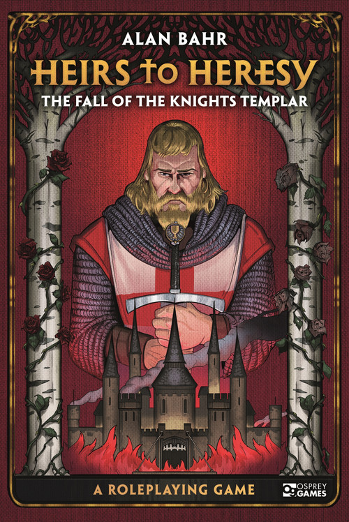 Heirs to Heresy: The Fall of the Knights Templar (A Roleplaying Game) by Alan Bahr, Jelena Pjevic, Wietse Treurniet, Randy Musseau, 9781472847607