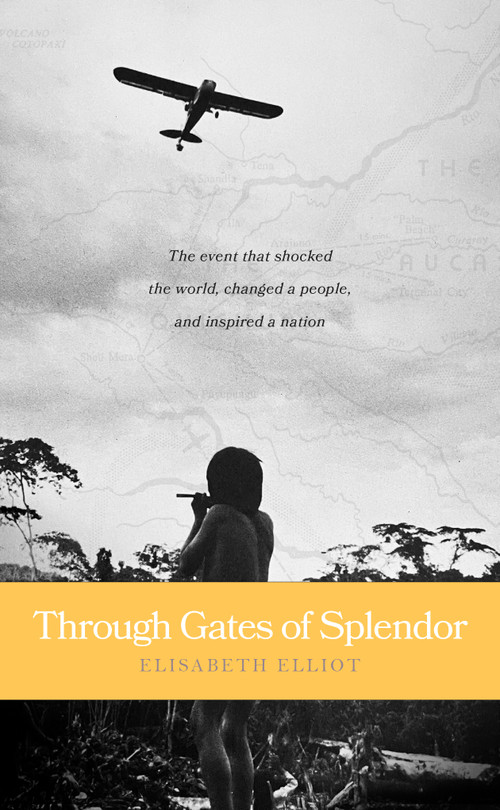 Through Gates of Splendor by Elisabeth Elliot, 9780842371513
