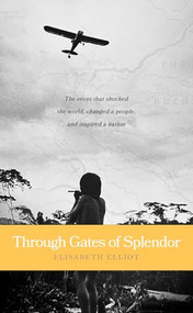 Through Gates of Splendor by Elisabeth Elliot, 9780842371513
