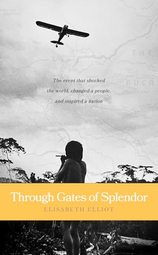 Through Gates of Splendor by Elisabeth Elliot, 9780842371513