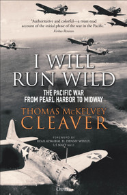 I Will Run Wild (The Pacific War from Pearl Harbor to Midway) - 9781472841346 by Thomas McKelvey Cleaver, 9781472841346