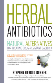 Herbal Antibiotics, 2nd Edition (Natural Alternatives for Treating Drug-resistant Bacteria) by Stephen Harrod Buhner, 9781603429870