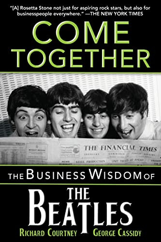 Come Together (The Business Wisdom of the Beatles) by Richard Courtney, George Cassidy, 9781684424337