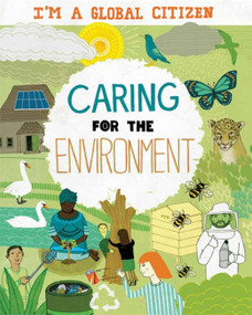 I'm a Global Citizen: Caring for the Environment by Georgia Amson-Bradshaw, David Broadbent, 9781445164007