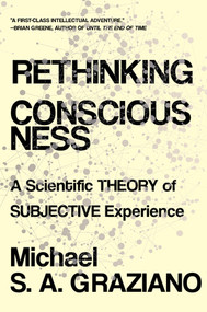 Rethinking Consciousness (A Scientific Theory of Subjective Experience) - 9780393541342 by Michael S A Graziano, 9780393541342
