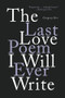 The Last Love Poem I Will Ever Write (Poems) - 9780393541373 by Gregory Orr, 9780393541373