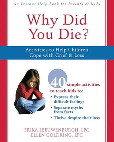 Why Did You Die? (Activities to Help Children Cope with Grief and Loss) by Erika Leeuwenburgh, Ellen Goldring, 9781572246041