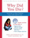 Why Did You Die? (Activities to Help Children Cope with Grief and Loss) by Erika Leeuwenburgh, Ellen Goldring, 9781572246041