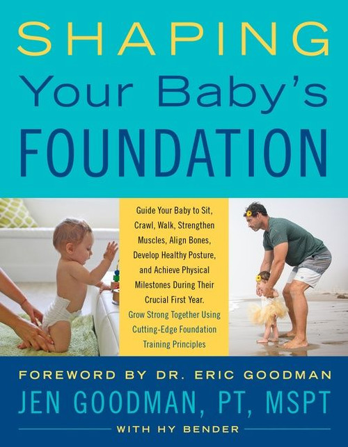 Shaping Your Baby's Foundation by Jen Goodman, Hy Bender, Eric Goodman, 9780062671219