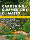Gardening in Summer-Dry Climates (Plants for a Lush, Water-Conscious Landscape) by Nora Harlow, Saxon Holt, 9781604699128