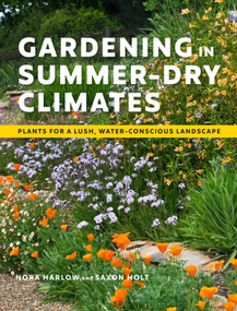 Gardening in Summer-Dry Climates (Plants for a Lush, Water-Conscious Landscape) by Nora Harlow, Saxon Holt, 9781604699128