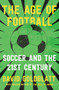 The Age of Football (Soccer and the 21st Century) - 9780393541472 by David Goldblatt, 9780393541472