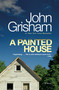 A Painted House (A Novel) by John Grisham, 9780385337939