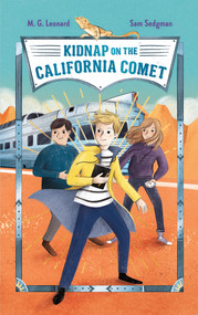 Kidnap on the California Comet: Adventures on Trains #2 - 9781250802712 by M. G. Leonard, Sam Sedgman, Elisa Paganelli, Elisa Paganelli, 9781250802712