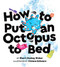 How to Put an Octopus to Bed ((Going to Bed Book, Read-Aloud Bedtime Book for Kids)) by Sherri Duskey Rinker, Viviane Schwarz, 9781452140100
