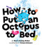 How to Put an Octopus to Bed ((Going to Bed Book, Read-Aloud Bedtime Book for Kids)) by Sherri Duskey Rinker, Viviane Schwarz, 9781452140100