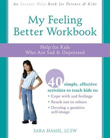 My Feeling Better Workbook (Help for Kids Who Are Sad and Depressed) by Sara Hamil, 9781572246126