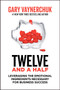 Twelve and a Half (Leveraging the Emotional Ingredients Necessary for Business Success) by Gary Vaynerchuk, 9780062674685