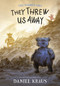 They Threw Us Away - 9781250802088 by Daniel Kraus, Rovina Cai, 9781250802088