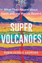 Super Volcanoes (What They Reveal about Earth and the Worlds Beyond) by Robin George Andrews, 9780393542066