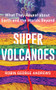 Super Volcanoes (What They Reveal about Earth and the Worlds Beyond) by Robin George Andrews, 9780393542066