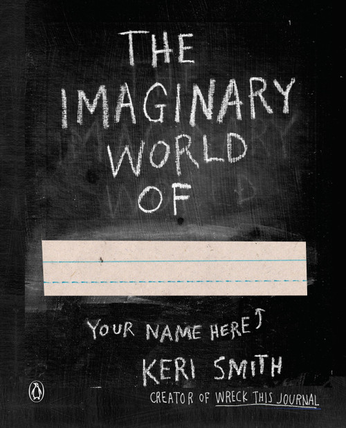 The Imaginary World Of... by Keri Smith, 9780399165252