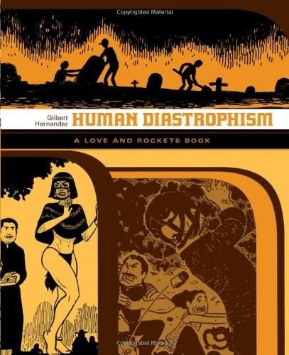 Human Diastrophism (A Love and Rockets Book) by Gilbert Hernandez, 9781560978480