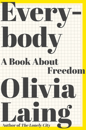 Everybody (A Book about Freedom) by Olivia Laing, 9780393608779