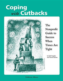 Coping With Cutbacks (The Nonprofit Guide to Success When Times Are Tight) - 9781630263058 by Emil Angelica, Vincent Hyman, 9781630263058