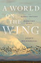 A World on the Wing (The Global Odyssey of Migratory Birds) by Scott Weidensaul, 9780393608908