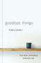 Goodbye, Things (The New Japanese Minimalism) by Fumio Sasaki, 9780393609035