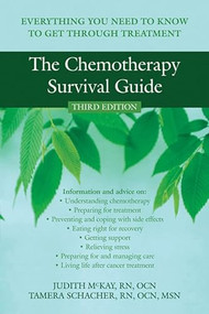 The Chemotherapy Survival Guide (Everything You Need to Know to Get Through Treatment) by Judith McKay, Tammy Schacher, 9781572246218