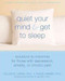 Quiet Your Mind and Get to Sleep (Solutions to Insomnia for Those with Depression, Anxiety, or Chronic Pain) by Colleen E. Carney, Rachel Manber, Richard Bootzin, 9781572246270