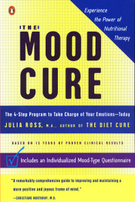 The Mood Cure (The 4-Step Program to Take Charge of Your Emotions--Today) by Julia Ross, 9780142003640