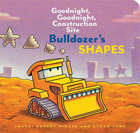 Bulldozer's Shapes (Goodnight, Goodnight, Construction Site) by Ethan Long, Sherri Duskey Rinker, 9781452153216