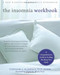 The Insomnia Workbook (A Comprehensive Guide to Getting the Sleep You Need) by Stephanie Silberman, Charles Morin, 9781572246355