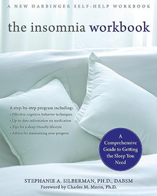 The Insomnia Workbook (A Comprehensive Guide to Getting the Sleep You Need) by Stephanie Silberman, Charles Morin, 9781572246355
