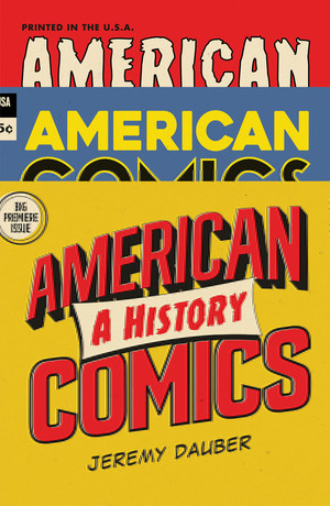 American Comics (A History) by Jeremy Dauber, 9780393635607