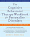 The Cognitive Behavioral Therapy Workbook for Personality Disorders (A Step-by-Step Program) by Jeffrey C. Wood, 9781572246485