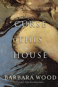 Curse This House - 9781630263089 by Barbara Wood, 9781630263089